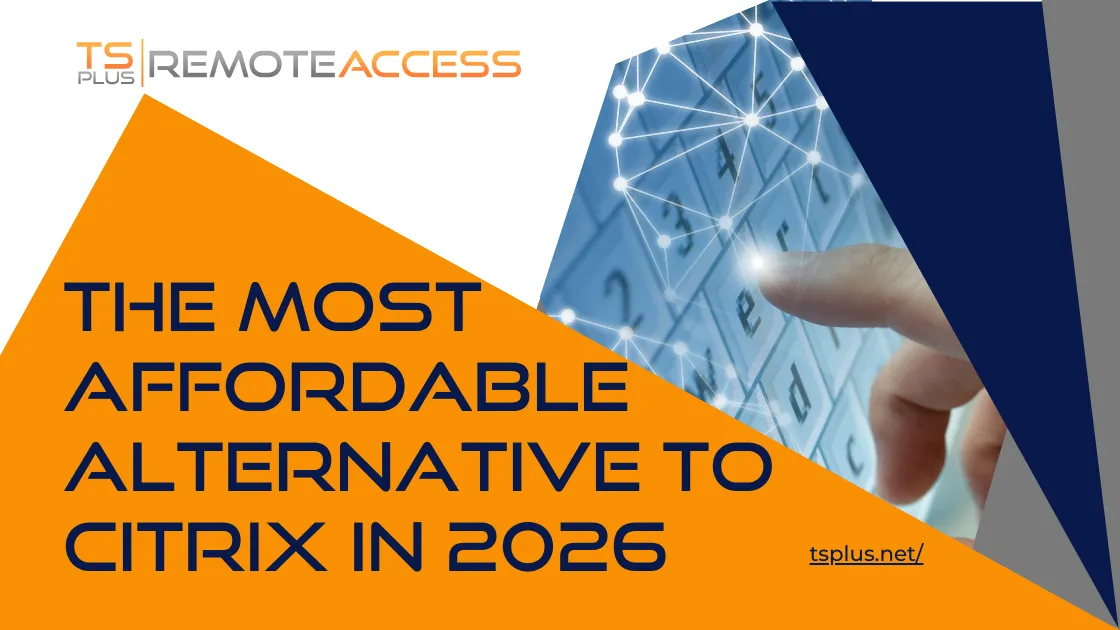 2026 Yılında Güvenli Uzaktan Erişim İçin Citrix'e En Uygun Fiyatlı Alternatif