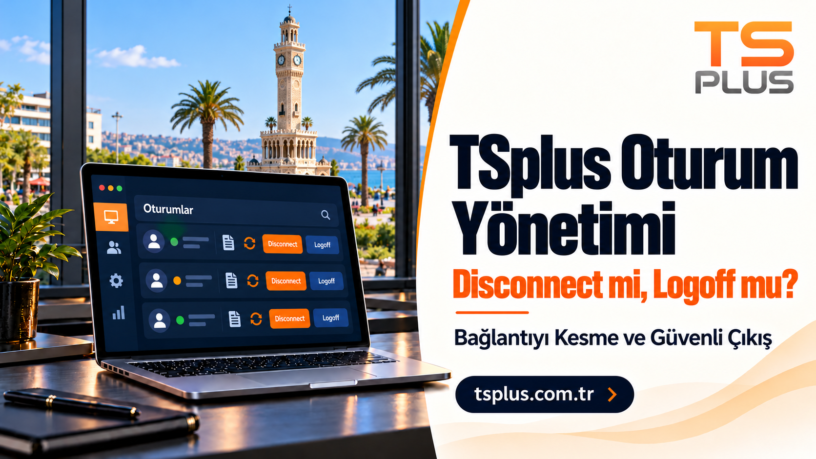 TSplus Oturum Yönetimi: Bağlantıyı Kesme ve Oturumu Kapatma Rehberi
