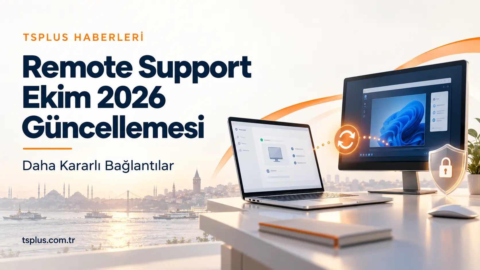 TSplus Remote Support Ekim 2026 Güncellemesi: Daha Kararlı Bağlantılar ve Yeni Giriş Seçenekleri